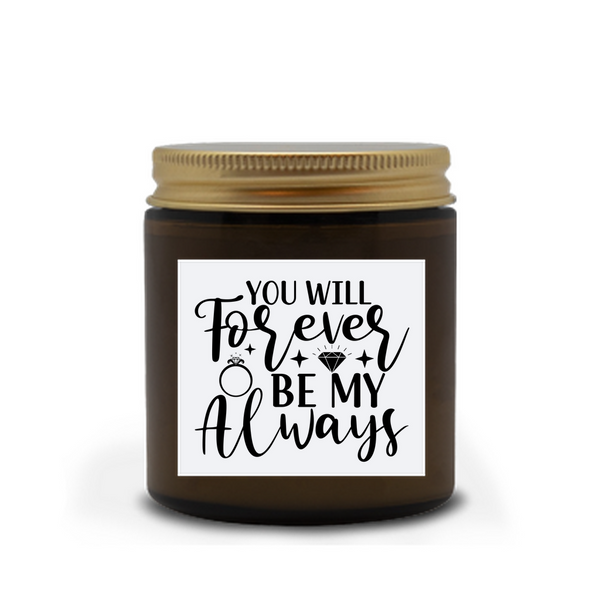 "You Will Forever Be My Always" Engagement Wedding Anniversary V-Day Scented Candles